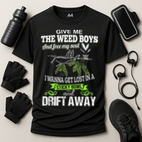 Give Me The Weed And Free My Soul I Wanna Get Lost In Performance Shirt