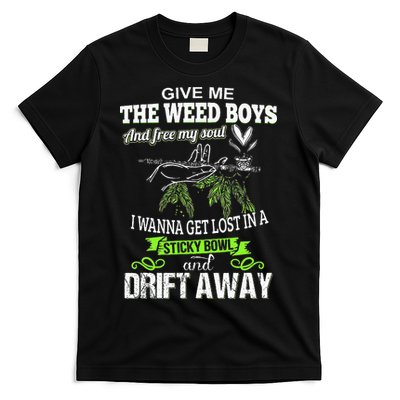 Give Me The Weed And Free My Soul I Wanna Get Lost In T-Shirt