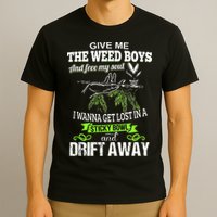 Give Me The Weed And Free My Soul I Wanna Get Lost In T-Shirt