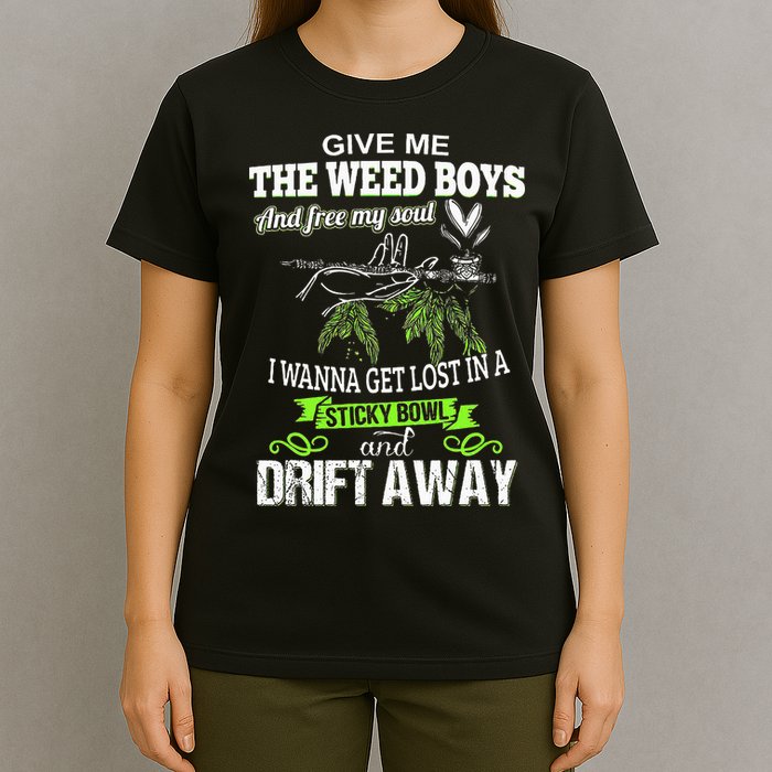 Give Me The Weed And Free My Soul I Wanna Get Lost In T-Shirt