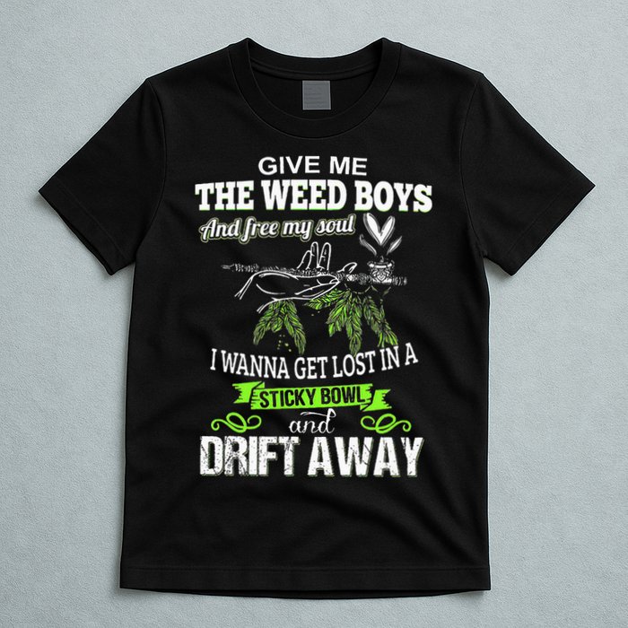Give Me The Weed And Free My Soul I Wanna Get Lost In T-Shirt