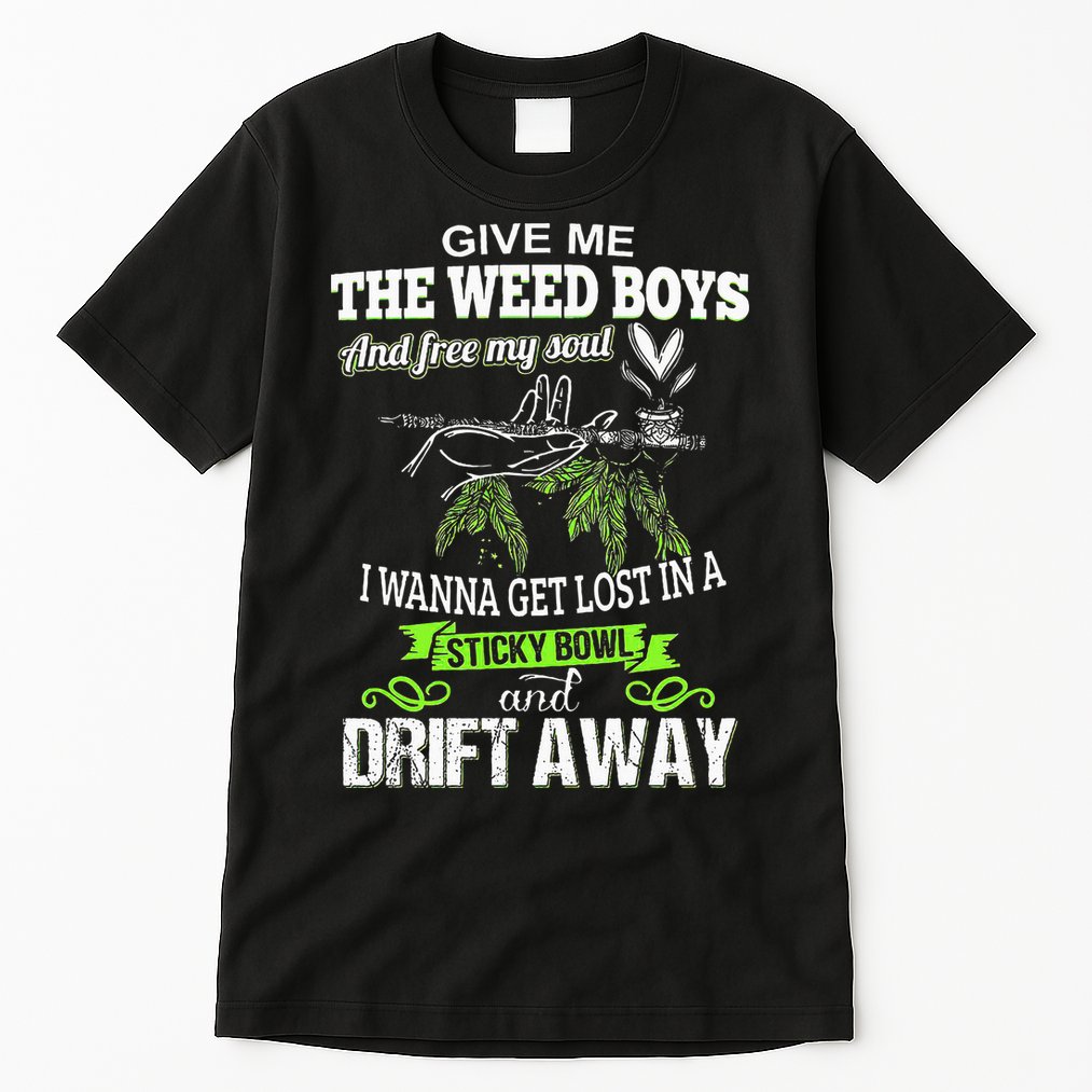Give Me The Weed And Free My Soul I Wanna Get Lost In Tall T-Shirt