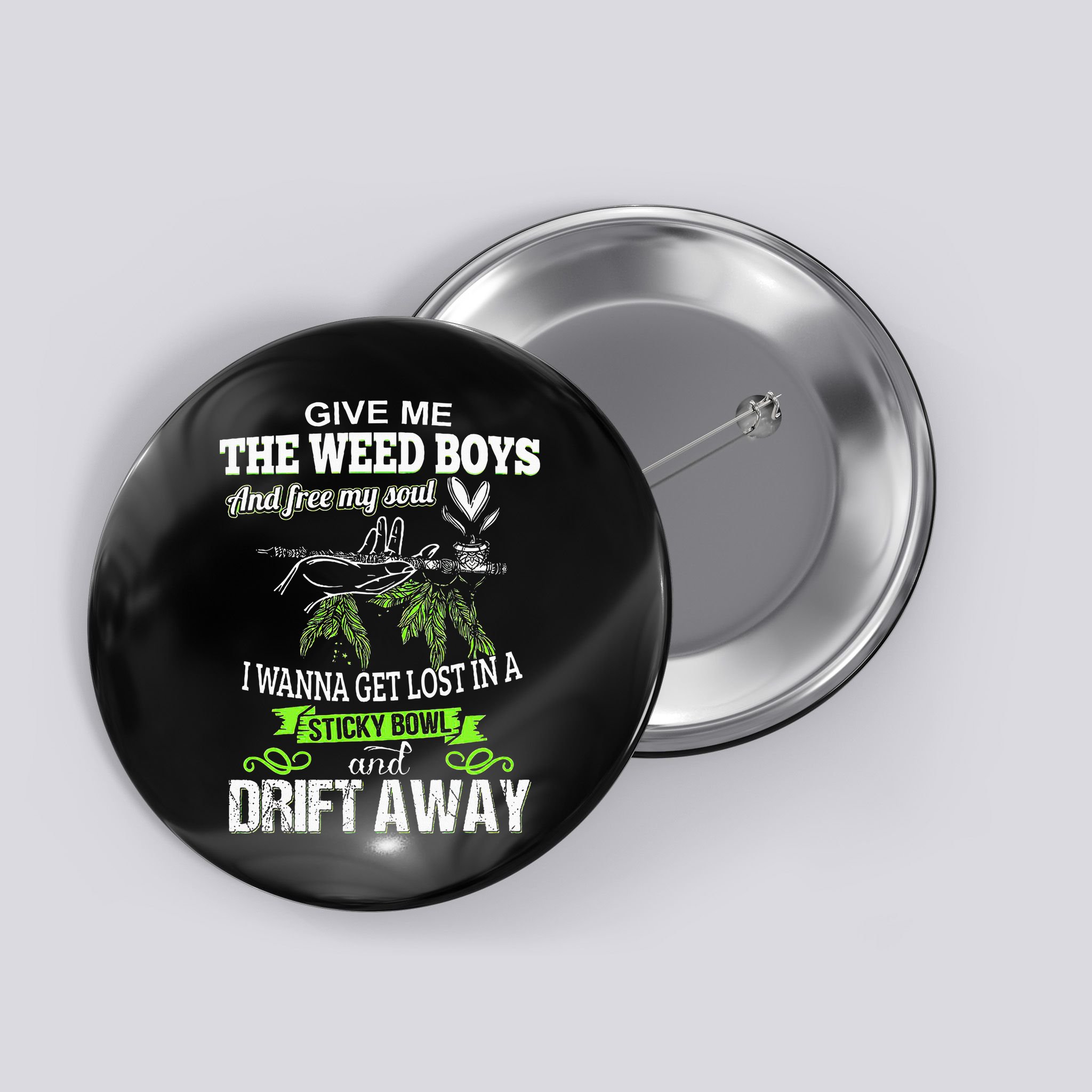 Give Me The Weed And Free My Soul I Wanna Get Lost In Button