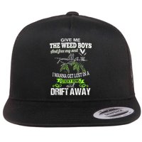 Give Me The Weed And Free My Soul I Wanna Get Lost In Flat Bill Trucker Hat