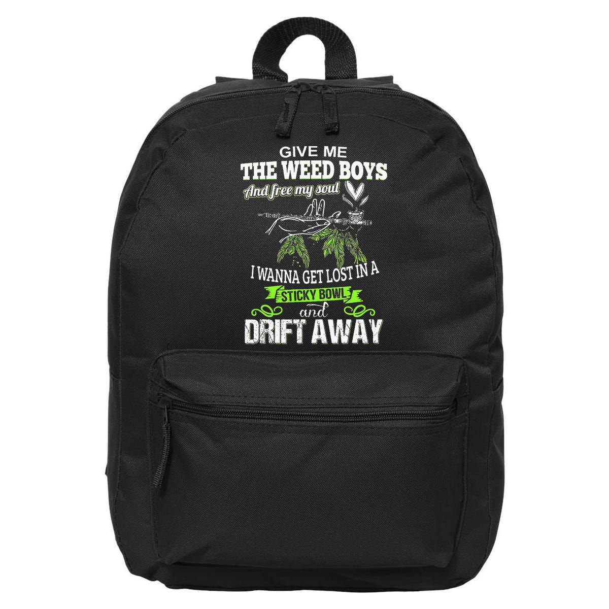 Give Me The Weed And Free My Soul I Wanna Get Lost In 16 in Basic Backpack
