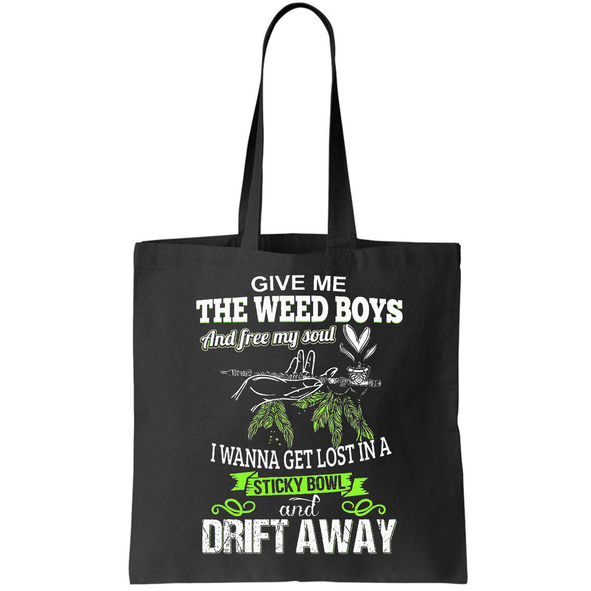 Give Me The Weed And Free My Soul I Wanna Get Lost In Bag