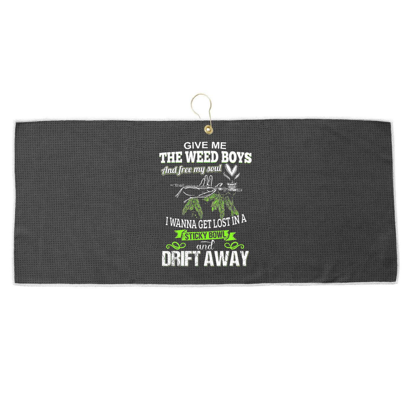 Give Me The Weed And Free My Soul I Wanna Get Lost In Large Microfiber Waffle Golf Towel