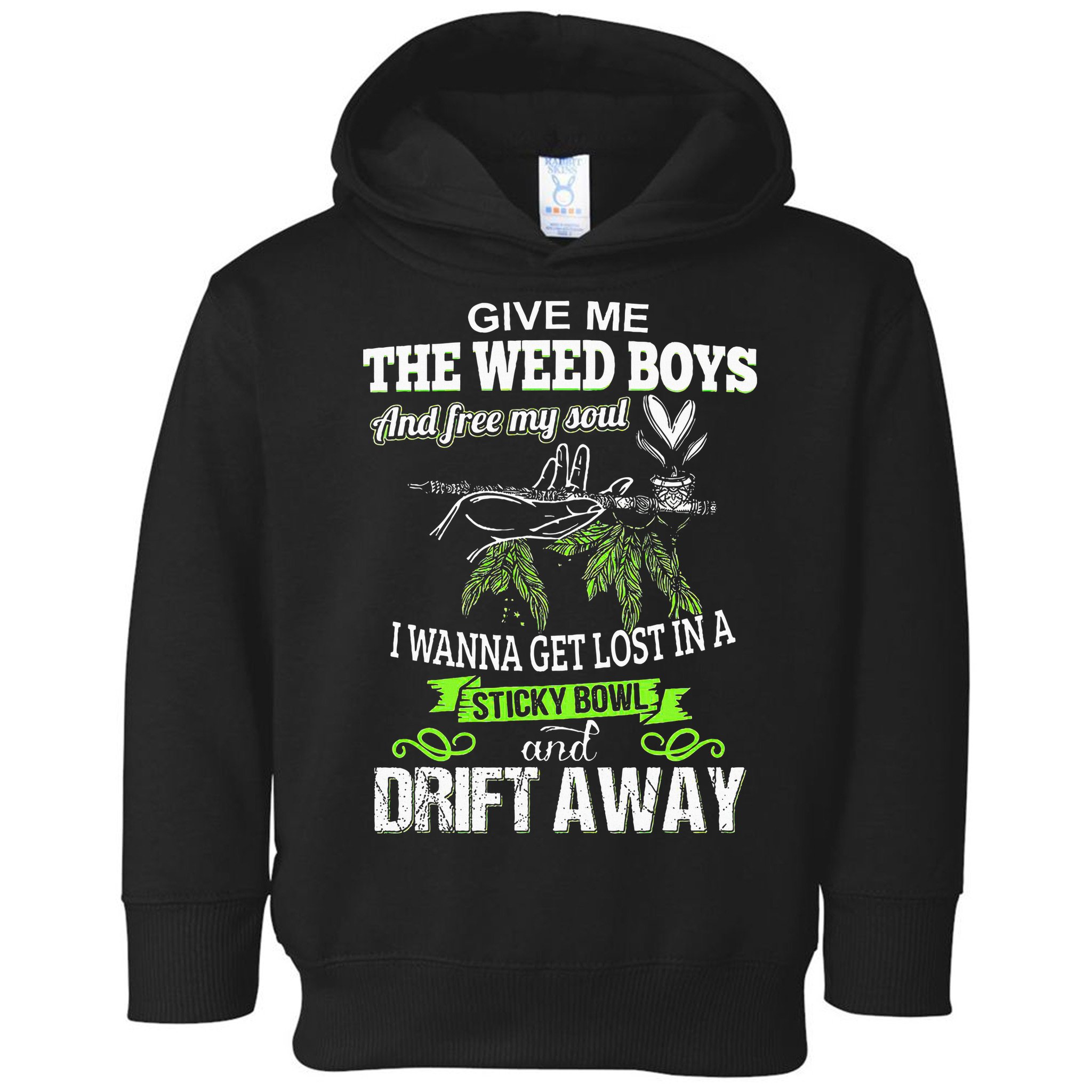 Give Me The Weed And Free My Soul I Wanna Get Lost In Toddler Hoodie