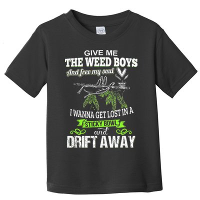 Give Me The Weed And Free My Soul I Wanna Get Lost In Toddler T-Shirt