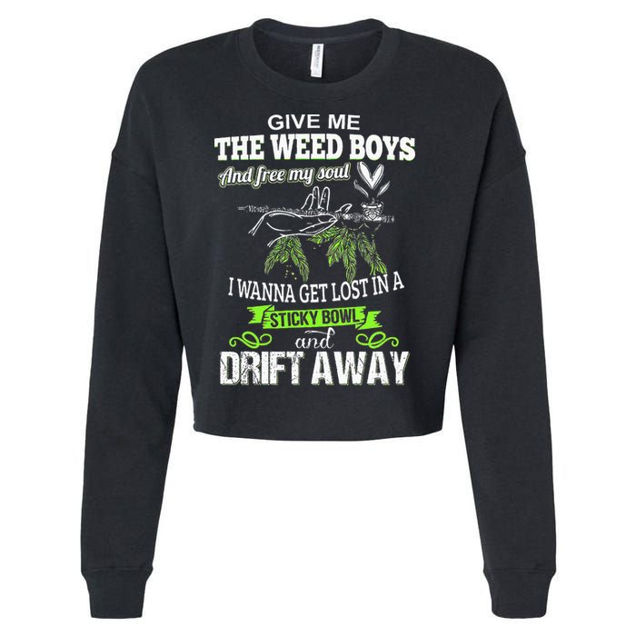 Give Me The Weed And Free My Soul I Wanna Get Lost In Cropped Pullover Crew