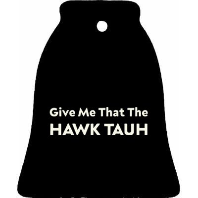 Give Me That The Hawk Tauh Ceramic Bell Ornament