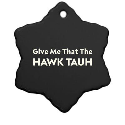 Give Me That The Hawk Tauh Ceramic Star Ornament