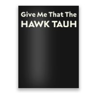 Give Me That The Hawk Tauh Poster