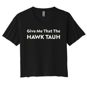 Give Me That The Hawk Tauh Women's Crop Top Tee