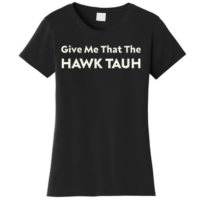 Give Me That The Hawk Tauh Women's T-Shirt