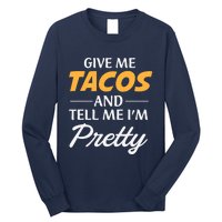 Give Me Tacos And Tell Me I'm Pretty - Gym Fitness Long Sleeve Shirt