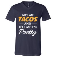 Give Me Tacos And Tell Me I'm Pretty - Gym Fitness V-Neck T-Shirt