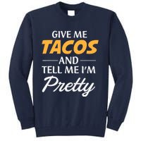 Give Me Tacos And Tell Me I'm Pretty - Gym Fitness Tall Sweatshirt