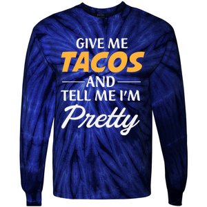 Give Me Tacos And Tell Me I'm Pretty - Gym Fitness Tie-Dye Long Sleeve Shirt