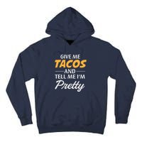 Give Me Tacos And Tell Me I'm Pretty - Gym Fitness Tall Hoodie