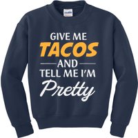 Give Me Tacos And Tell Me I'm Pretty - Gym Fitness Kids Sweatshirt