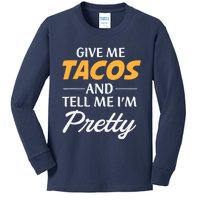 Give Me Tacos And Tell Me I'm Pretty - Gym Fitness Kids Long Sleeve Shirt