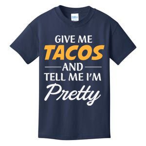 Give Me Tacos And Tell Me I'm Pretty - Gym Fitness Kids T-Shirt