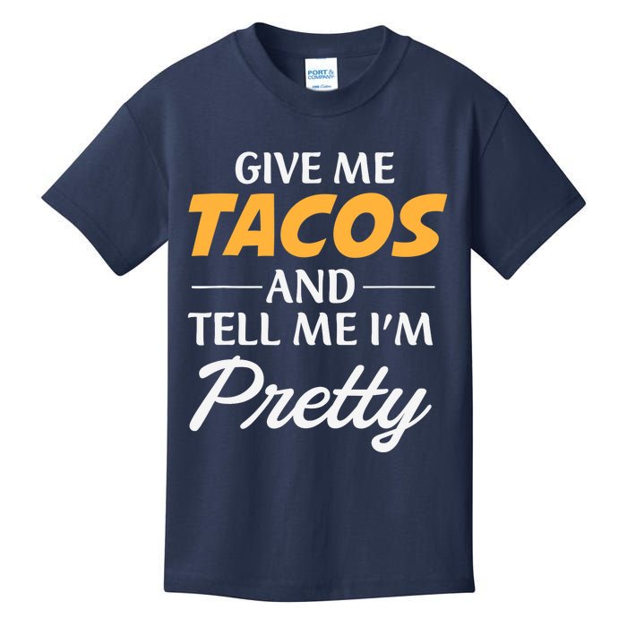 Give Me Tacos And Tell Me I'm Pretty - Gym Fitness Kids T-Shirt