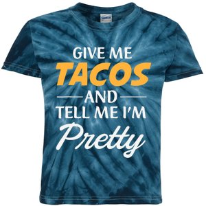 Give Me Tacos And Tell Me I'm Pretty - Gym Fitness Kids Tie-Dye T-Shirt