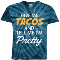 Give Me Tacos And Tell Me I'm Pretty - Gym Fitness Kids Tie-Dye T-Shirt