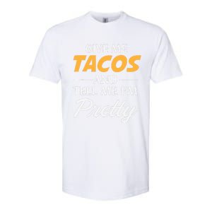 Give Me Tacos And Tell Me I'm Pretty - Gym Fitness Softstyle CVC T-Shirt