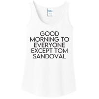 Good Morning To Everyone Except Tom Sandoval Vanderpump Rules Drama Ariana Madix Ladies Essential Tank