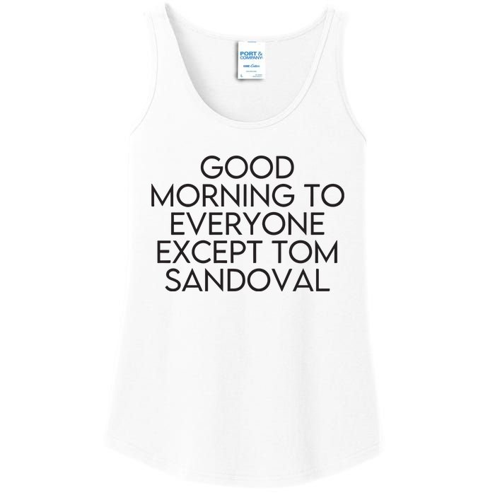 Good Morning To Everyone Except Tom Sandoval Vanderpump Rules Drama Ariana Madix Ladies Essential Tank