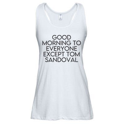 Good Morning To Everyone Except Tom Sandoval Vanderpump Rules Drama Ariana Madix Ladies Essential Flowy Tank