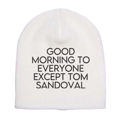 Good Morning To Everyone Except Tom Sandoval Vanderpump Rules Drama Ariana Madix Short Acrylic Beanie