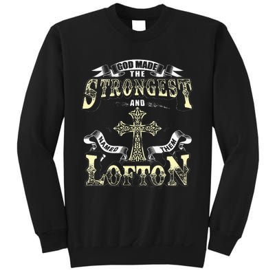 God Made The Stronggest And Named Them Lofton Sweatshirt