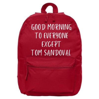 Good Morning To Everyone Except Tom Sandoval 16 in Basic Backpack