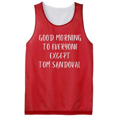 Good Morning To Everyone Except Tom Sandoval Mesh Reversible Basketball Jersey Tank