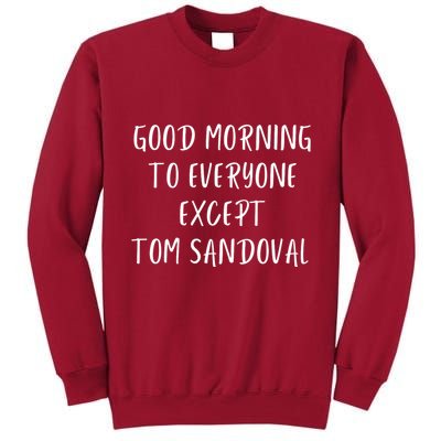 Good Morning To Everyone Except Tom Sandoval Tall Sweatshirt