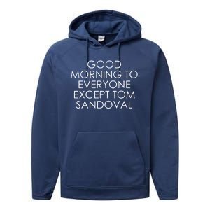 Good Morning To Everyone Except Tom Sandoval Performance Fleece Hoodie