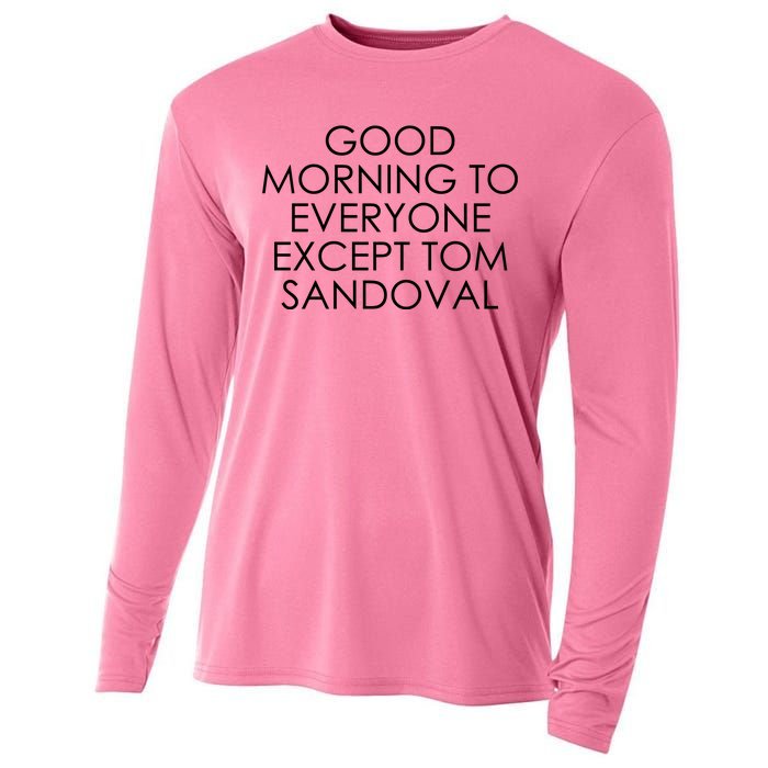 Good Morning To Everyone Except Tom Sandoval Cooling Performance Long Sleeve Crew