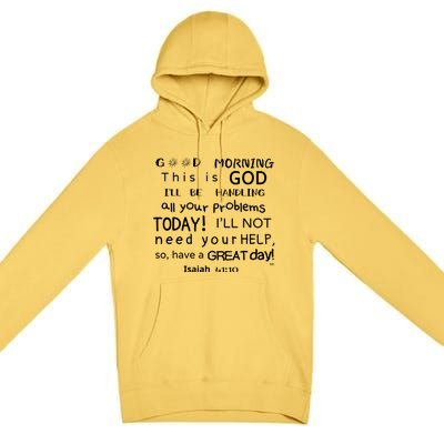 Good Morning This Is God I Will Be Handling Your Problems Meaningful Gift Premium Pullover Hoodie