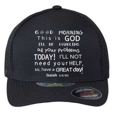 Good Morning This Is God I Will Be Handling Your Problems Meaningful Gift Flexfit Unipanel Trucker Cap