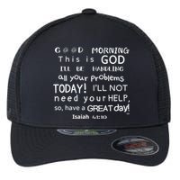 Good Morning This Is God I Will Be Handling Your Problems Meaningful Gift Flexfit Unipanel Trucker Cap