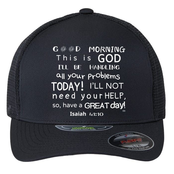 Good Morning This Is God I Will Be Handling Your Problems Meaningful Gift Flexfit Unipanel Trucker Cap