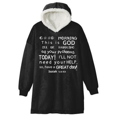 Good Morning This Is God I Will Be Handling Your Problems Meaningful Gift Hooded Wearable Blanket