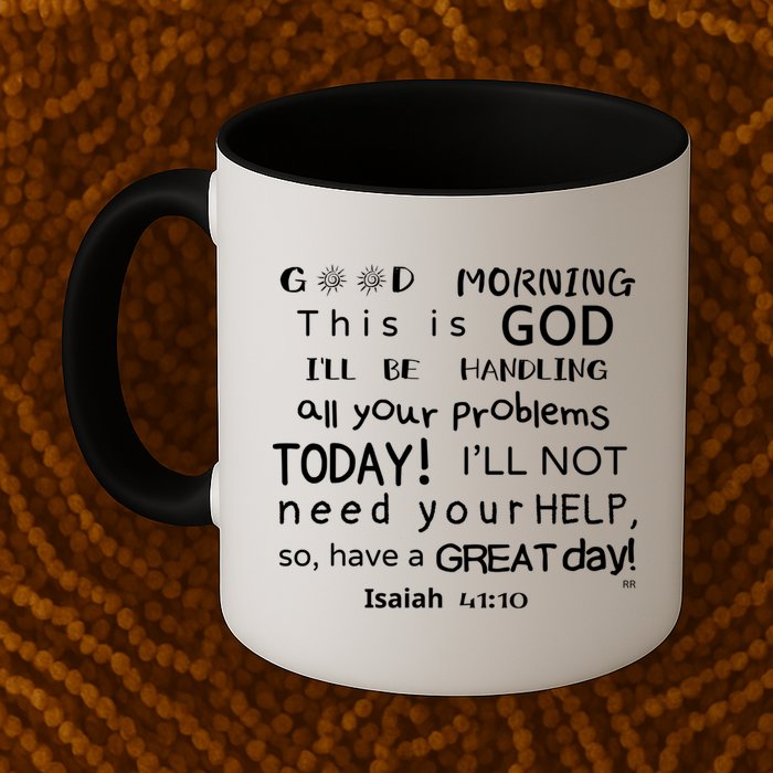 Good Morning This Is God I Will Be Handling Your Problems Meaningful Gift Mug
