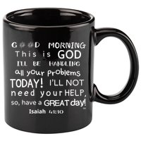 Good Morning This Is God I Will Be Handling Your Problems Meaningful Gift 11oz C Handle Ceramic Mug