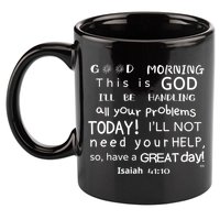 Good Morning This Is God I Will Be Handling Your Problems Meaningful Gift 11oz C Handle Ceramic Mug