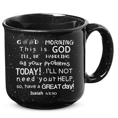 Good Morning This Is God I Will Be Handling Your Problems Meaningful Gift 15oz Campfire Ceramic Mug
